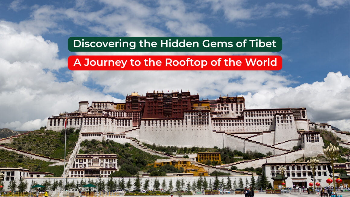 5 Hidden Gems of Tibet: Exploring the Roof of the World