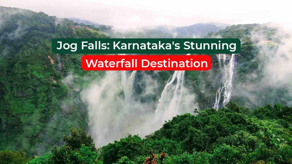 Jog Falls: Karnataka’s Stunning Waterfall Destination