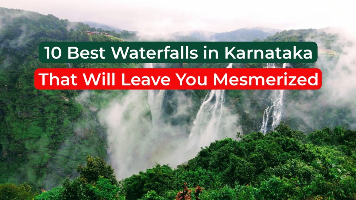 10 Best Famous Waterfalls in Karnataka: A Nature Lover’s Paradise