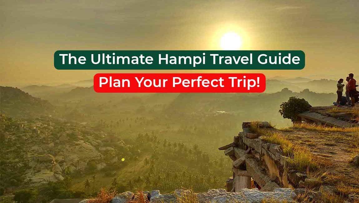 The Ultimate Hampi Travel Guide: Plan Your Perfect Trip!