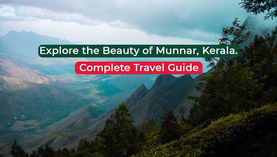 Explore the Beauty of Munnar, Kerala. Complete Travel Guide