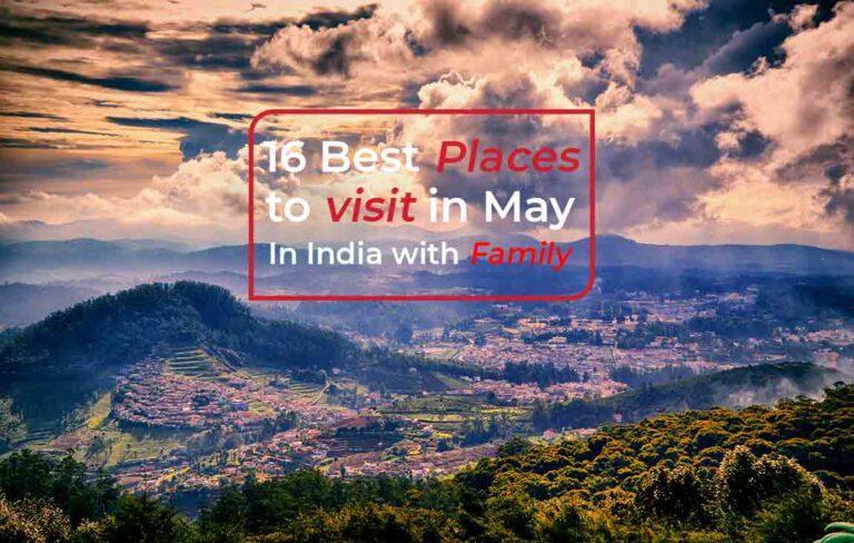 16 Best Places to Visit in May in India with Family Escapes