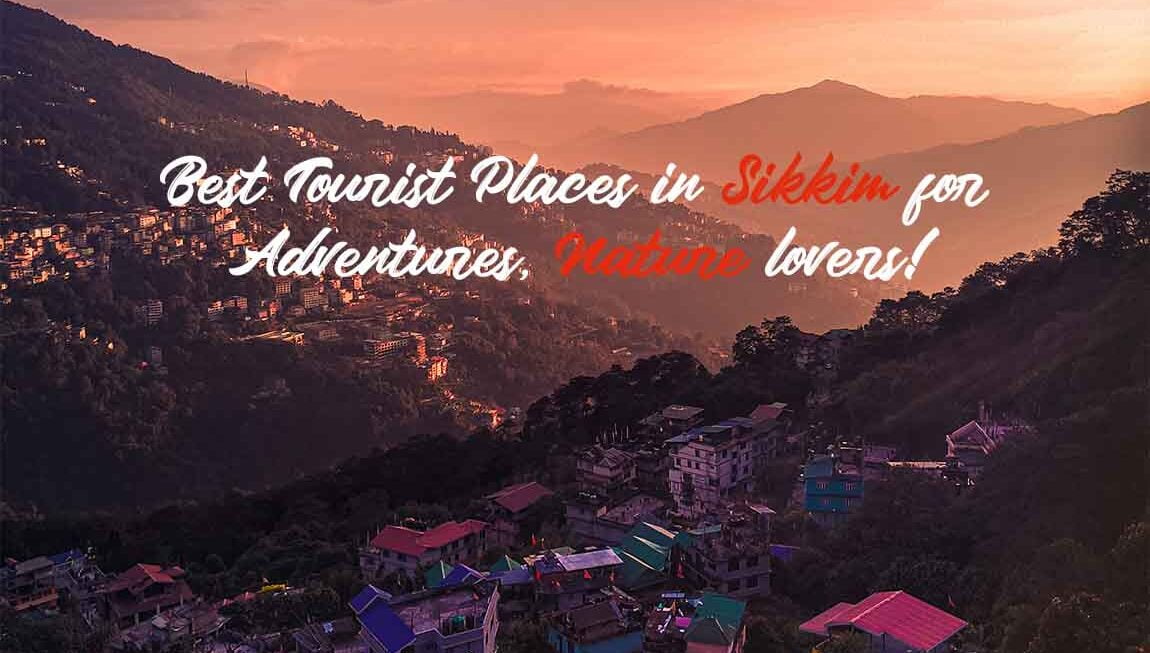 Best Tourist Places in Sikkim for Adventures, Nature lovers!