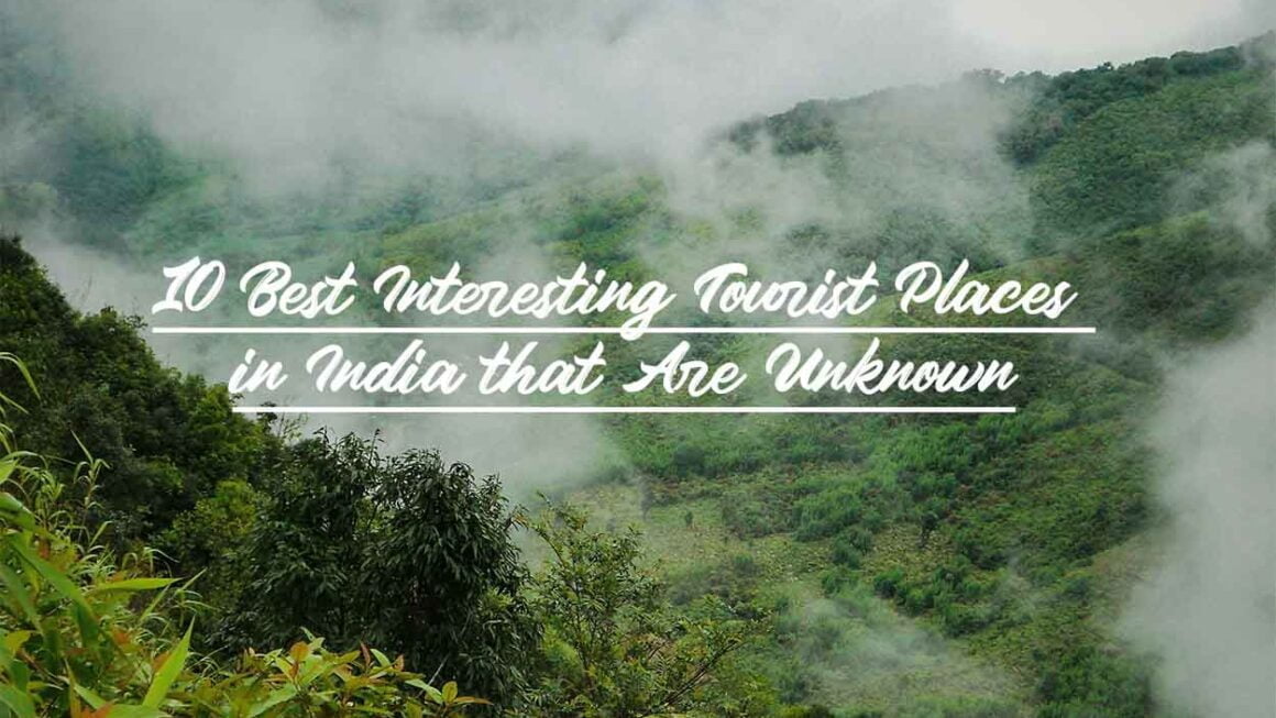 10 Best Interesting Tourist Places in India that Are Unknown