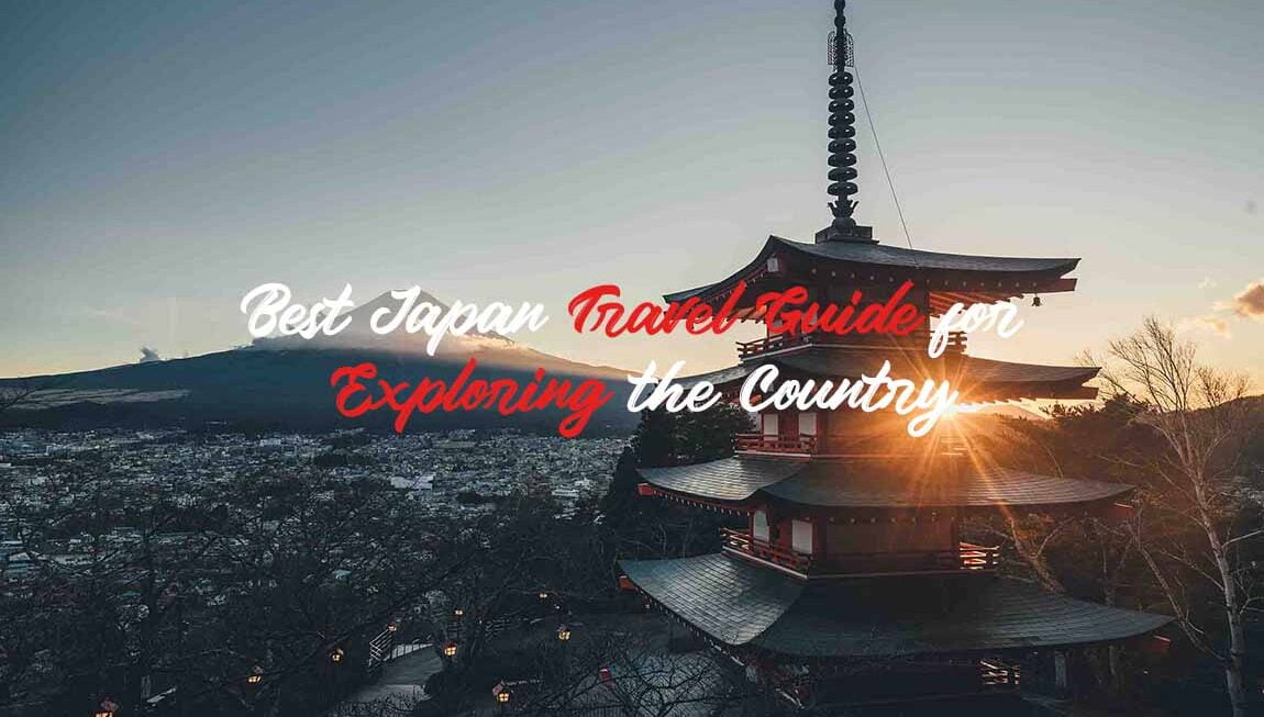 Best Japan Travel Guide for Exploring the Country